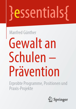 Gewalt an Schulen – Prävention von Günther,  Manfred