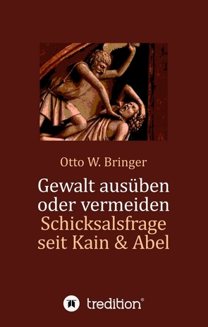 Gewalt ausüben oder vermeiden? von Bringer,  Otto W.