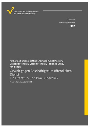 Gewalt gegen Beschäftigte im öffentlichen Dienst von Bühren,  Katharina, Kuche,  Coline, Piesker,  Axel, Steffens,  Benedikt, Steffens,  Carolin, Tritsch,  Sarah, Uhlig,  Fabienne, Ziekow,  Jan