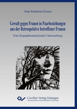 Gewalt gegen Frauen in Paarbeziehungen aus der Retrospektive betroffener Frauen von Krause,  Antje Katharina