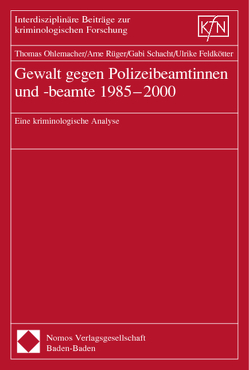 Gewalt gegen Polizeibeamtinnen und -beamte 1985-2000 von Feldkötter,  Ulrike, Ohlemacher,  Thomas, Rüger,  Arne, Schacht,  Gabi