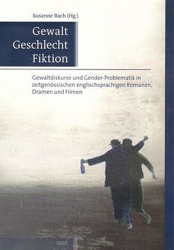 Gewalt, Geschlecht, Fiktion von Bach,  Susanne