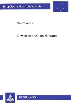 Gewalt im sozialen Nahraum von Theerkorn,  Gerd