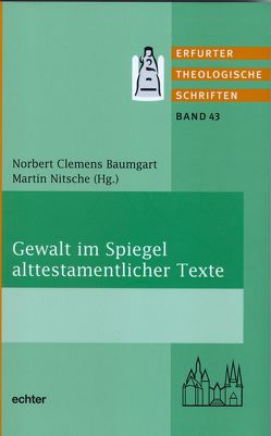Gewalt im Spiegel alttestamentlicher Texte von Baumgart,  Norbert Clemens, Nitsche,  Martin