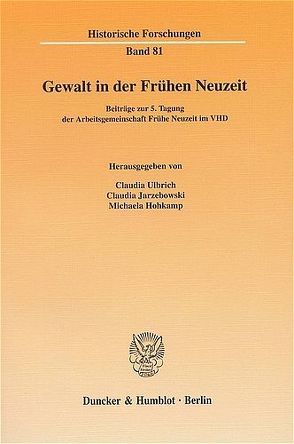 Gewalt in der Frühen Neuzeit. von Hohkamp,  Michaela, Jarzebowski,  Claudia, Ulbrich,  Claudia