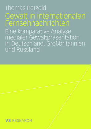 Gewalt in internationalen Fernsehnachrichten von Petzold,  Thomas