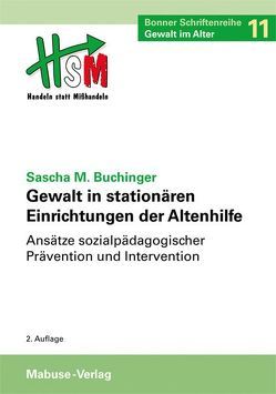 Gewalt in stationären Einrichtungen der Altenhilfe von Buchinger,  Sascha M.