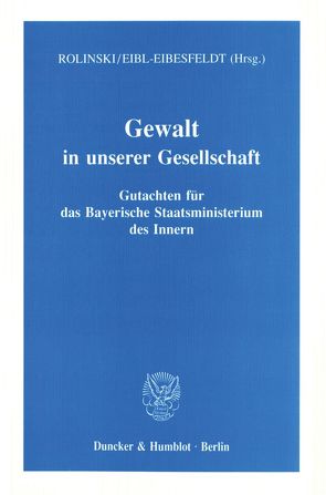 Gewalt in unserer Gesellschaft. von Eibl-Eibesfeldt,  Irenäus, Rolinski,  Klaus