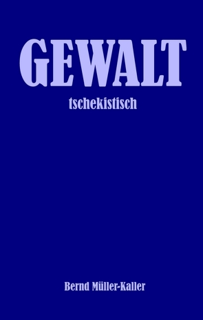 GEWALT von Müller-Kaller,  Bernd