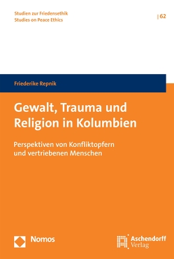 Gewalt, Trauma und Religion in Kolumbien von Repnik,  Friederike