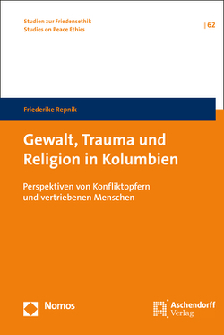 Gewalt, Trauma und Religion in Kolumbien von Repnik,  Friederike