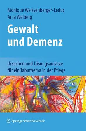 Gewalt und Demenz von Weiberg,  Anja, Weissenberger-Leduc,  Monique