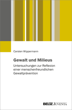Gewalt und Milieus von Wippermann,  Carsten