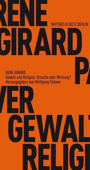 Gewalt und Religion von Girard,  Rene, Lipecky,  Heide, Palaver,  Wolfgang