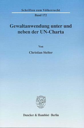 Gewaltanwendung unter und neben der UN-Charta. von Stelter,  Christian