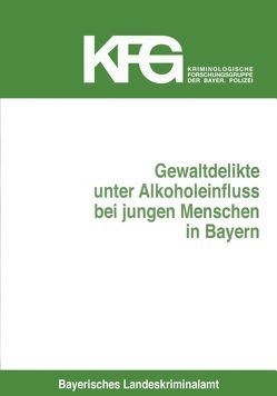 Gewaltdelikte unter Alkoholeinfluss bei jungen Menschen in Bayern von Özsöz,  Figen