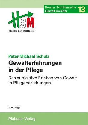 Gewalterfahrungen in der Pflege von Schulz,  Peter-Michael