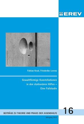 Gewaltförmige Konstellationen in den stationären Hilfen von Kessl,  Fabian, Lorenz,  Friederike