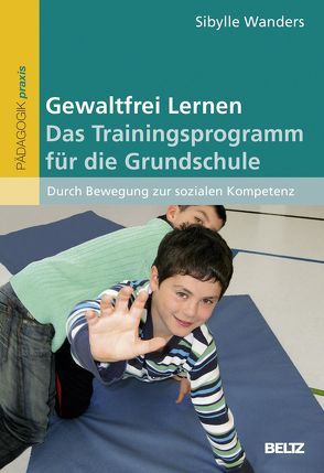 Gewaltfrei Lernen: Das Trainingsprogramm für die Grundschule von Wanders,  Sibylle