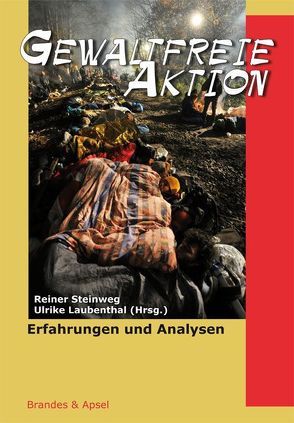 Gewaltfreie Aktion von Arnold,  Martin, Bala,  Sruti, Buro,  Andreas, Ebert,  Theodor, Führer,  Christian, Goss-Mayr,  Hildegard, Heilmann,  Joachim, Hertle,  Wolfgang, Hollerbach,  Matthias, Jahn,  Egbert, Laubenthal,  Ulrike, Magerl,  Jens, Nagler,  Michael N., Nusseibeh,  Sari, Painke,  Uwe, Rohwedder,  Jörg, Rösch-Metzler,  Wiltrud, Stay,  Jochen, Steinweg,  Reiner, Sternstein,  Wolfgang, Tempel,  Katja, Tempel,  Konrad, Thorbecke,  Saskia, Vogt,  Roland, Wanie,  Renate