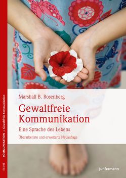 Gewaltfreie Kommunikation von Holler,  Ingrid, Rosenberg,  Marshall B.