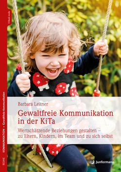 Gewaltfreie Kommunikation in der KiTa von Leitner,  Barbara, Reuter,  Heike