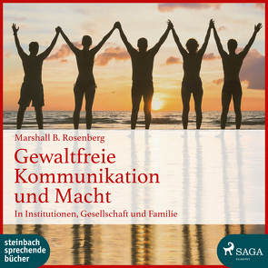 Gewaltfreie Kommunikation und Macht von Berger,  Wolfgang, Breitfeld,  Thorsten, Jürgens,  Heidi, Pages,  Svenja, Rosenberg,  Marshall B.