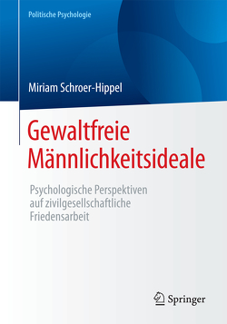 Gewaltfreie Männlichkeitsideale von Schroer-Hippel,  Miriam