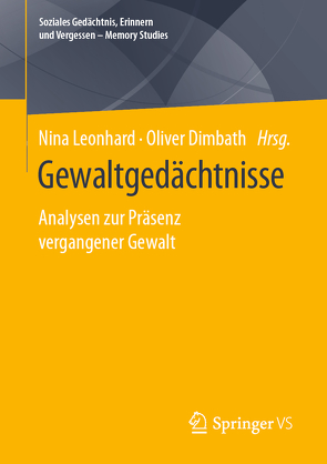 Gewaltgedächtnisse von Dimbath,  Oliver, Leonhard,  Nina