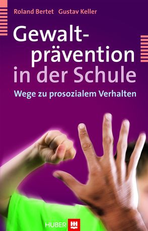 Gewaltprävention in der Schule von Bertet,  Roland, Keller,  Gustav