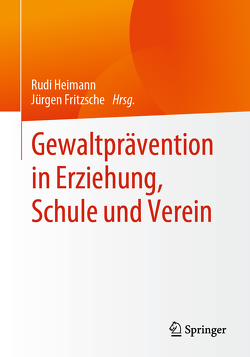 Gewaltprävention in Erziehung, Schule und Verein von Fritzsche,  Jürgen, Heimann,  Rudi