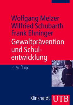 Gewaltprävention und Schulentwicklung von Ehninger,  Frank, Melzer,  Wolfgang, Schubarth,  Wilfried