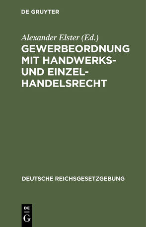 Gewerbeordnung mit Handwerks- und Einzelhandelsrecht von Elster,  Alexander