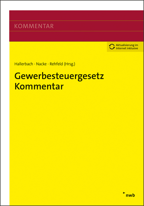 Gewerbesteuergesetz Kommentar von Badetz,  Benjamin J.-F., Bisle,  Michael, Bleschick,  Sascha, Hackemann,  Tim, Hallerbach,  Dorothee, Hermes,  Marcel, Liedtke,  Stefan, Nacke,  Alois Th., Pohl,  Carsten, Rehfeld,  Lars, Rengier,  Christian, Staschewski,  Annette, Trinks,  Matthias, Wystrcil,  Markus