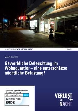 Gewerbliche Beleuchtung im Wohnquartier – eine unterschätzte nächtliche Belastung? von Rehmann,  Merlin