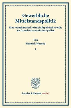 Gewerbliche Mittelstandspolitik. von Waentig,  Heinrich