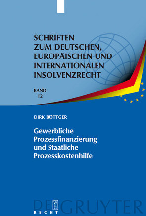 Gewerbliche Prozessfinanzierung und Staatliche Prozesskostenhilfe von Böttger,  Dirk