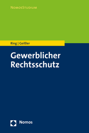 Gewerblicher Rechtsschutz von Geissler,  Alexander, Ring,  Gerhard