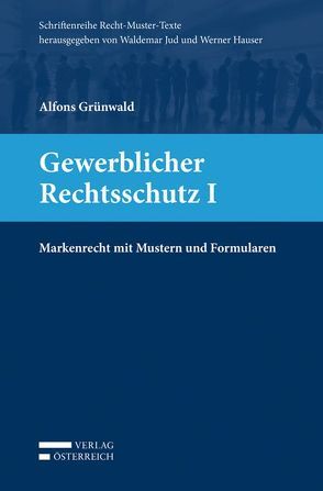 Gewerblicher Rechtsschutz I von Grünwald,  Alfons