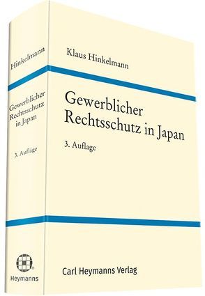 Gewerblicher Rechtsschutz in Japan von Hinkelmann,  Dr. Klaus