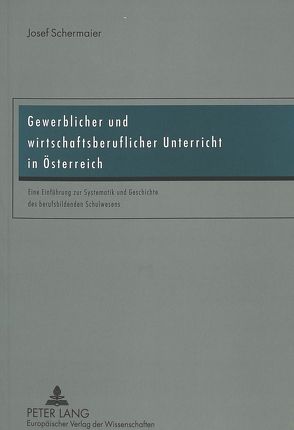Gewerblicher und wirtschaftsberuflicher Unterricht in Österreich von Schermaier,  Josef