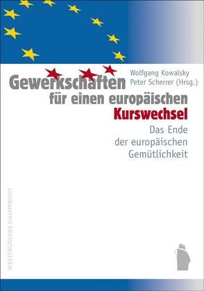 Gewerkschaften für einen europäischen Kurswechsel von Kowalsky,  Wolfgang, Scherrer,  Peter