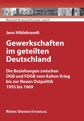 Gewerkschaften im geteilten Deutschland von Hildebrandt,  Jens, Kehnel,  Annette, Matz,  Klaus J, Paulmann,  Johannes, Pelzer,  Erich, Steinbach,  Peter