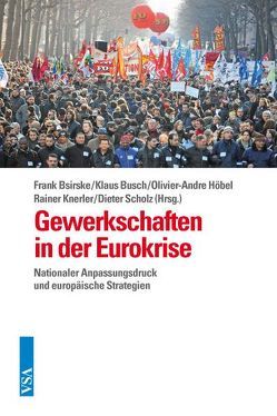 Gewerkschaften in der Eurokrise von Bellera-Kirchoff,  Ricard, Bsirske,  Frank, Burgess,  Peter, Busch,  Klaus, Höbel,  Olivier-Andre, Knerler,  Rainer, Kohl,  Heribert, Maass,  Gero, Matuiziene,  Janina, Müller,  Torsten, Platzer,  Hans-Wolfgang, Rehfeldt,  Udo, Rieger,  Andreas, Scholz,  Dieter, Telljohann,  Volker