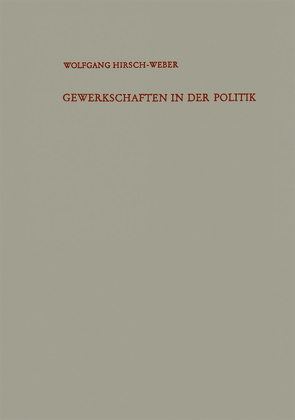 Gewerkschaften in der Politik von Hirsch-Weber,  Wolfgang