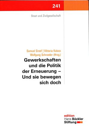 Gewerkschaften und die Politik der Erneuerung – Und sie bewegen sich doch von Greef,  Samuel, Kalass,  Victoria, Schroeder,  Wolfgang