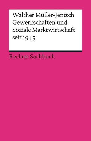 Gewerkschaften und Soziale Marktwirtschaft seit 1945 von Müller-Jentsch,  Walther
