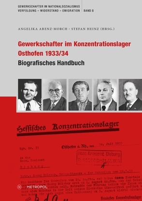 Gewerkschafter im Konzentrationslager Osthofen 1933/34 von Arenz-Morch,  Angelika, Heinz,  Stefan