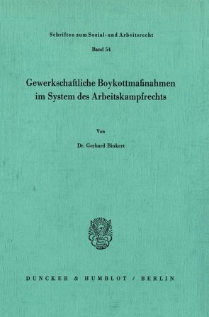 Gewerkschaftliche Boykottmaßnahmen im System des Arbeitskampfrechts. von Binkert,  Gerhard