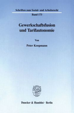 Gewerkschaftsfusion und Tarifautonomie. von Koopmann,  Peter